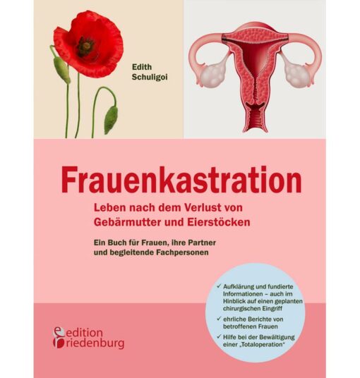 Frauenkastration Leben nach dem Verlust von Gebärmutter und Eierstöcken