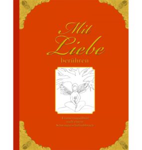 Mit Liebe Berühren von Heike Wolter