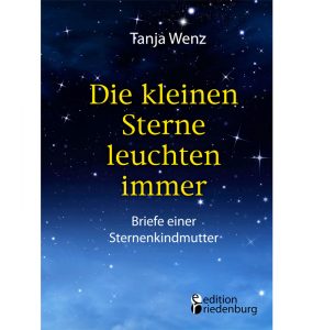 Die kleinen Sterne leuchten immer - Briefe einer Sternenkindmutter (Cover)