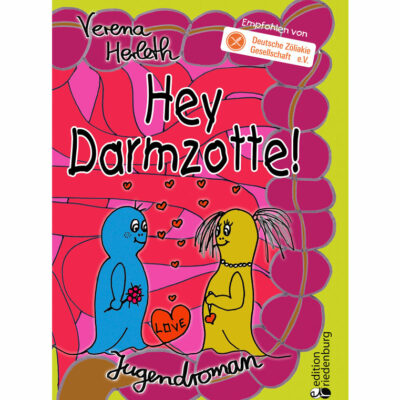 Hey Darmzotte! Jugendroman zur Zöliakie (Cover)