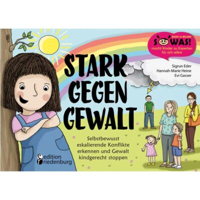 Stark gegen Gewalt - Selbstbewusst eskalierende Konflikte erkennen und Gewalt kindgerecht stoppen (Cover)