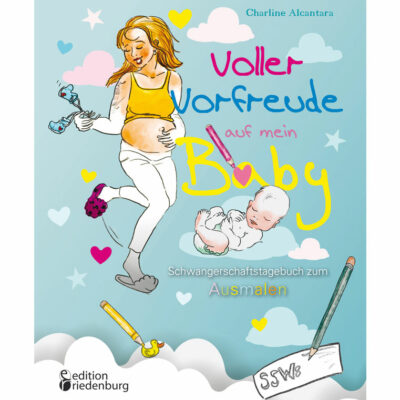 Voller Vorfreude auf mein Baby: Schwangerschaftstagebuch zum Ausmalen (Cover)