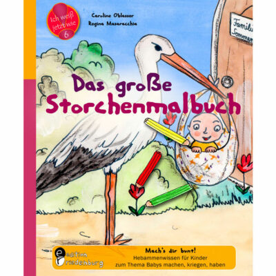 Das grosse Storchenmalbuch Aufklaerung fuer Kinder mit Hebammenwissen cover