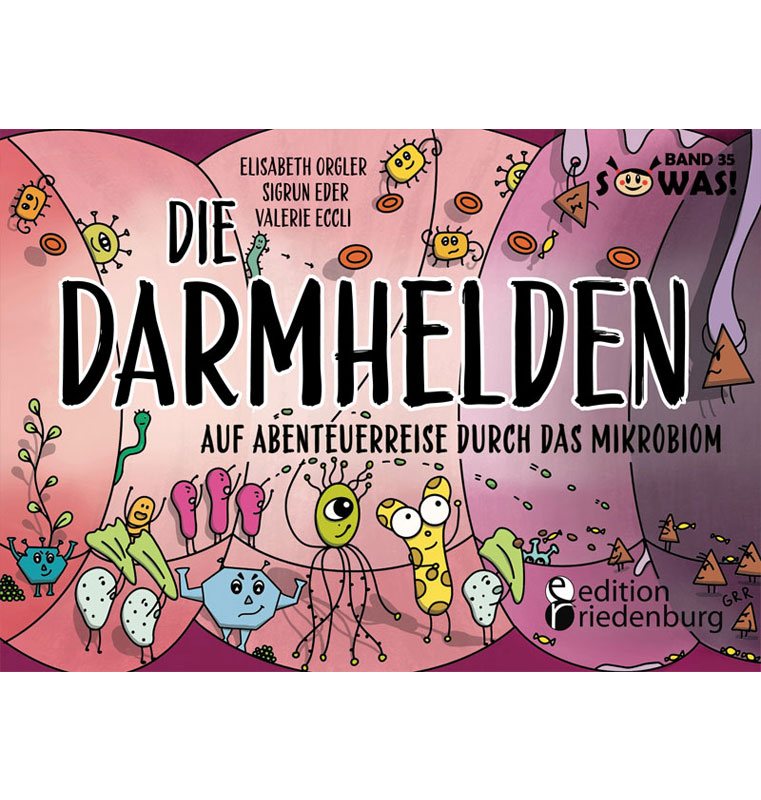 Die Darmhelden - Auf Abenteuerreise durch das Mikrobiom (SOWAS!)