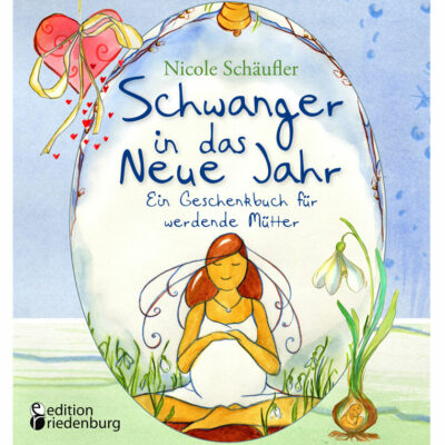 Schwanger in das Neue Jahr - Ein Geschenkbuch für werdende Mütter (Cover)