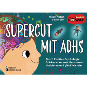 Supergut mit ADHS - Durch Positive Psychologie Stärken erkennen, Ressourcen aktivieren und glücklich sein (Cover)