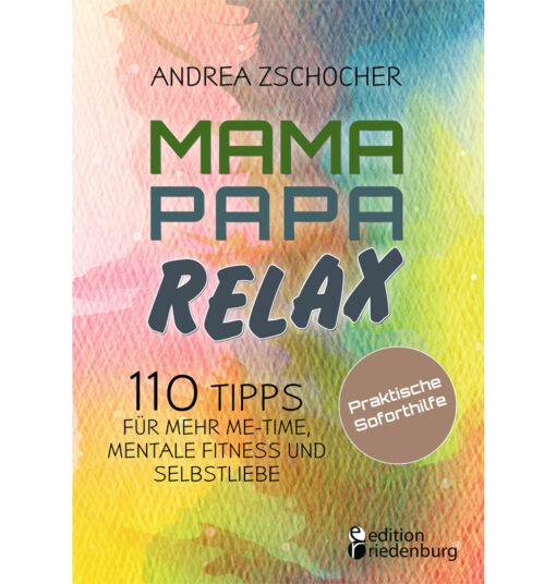 Mama Papa Relax - 110 Tipps für mehr Me-Time, mentale Fitness und Selbstliebe. Praktische Soforthilfe (Cover)
