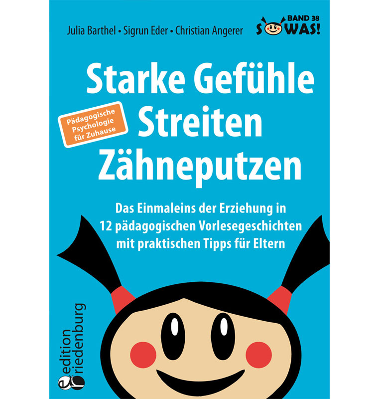 Starke Gefühle, Streiten, Zähneputzen: Das Einmaleins der Erziehung in 12 pädagogischen Vorlesegeschichten (SOWAS!)