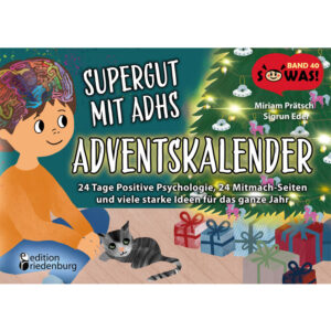 Supergut mit ADHS – Adventskalender: 24 Tage Positive Psychologie, 24 Mitmach-Seiten und viele starke Ideen für das ganze Jahr