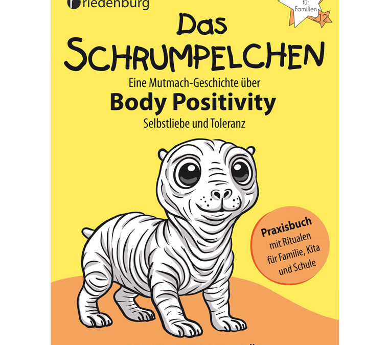 Body Positivity Kindern effizient vermitteln mit pädagogischem Buch „Das Schrumpelchen“